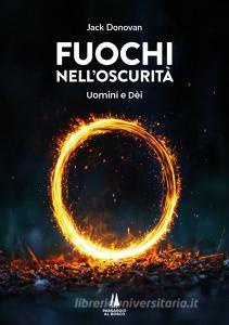 Ebook Fuochi nell'oscurità di Jack Donovan, Attilio Sodi Russotto edito da Passaggio al Bosco