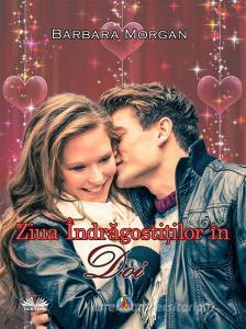 Libro Ebook Ziua Îndr?gosti?ilor În Doi di Barbara Morgan di Tektime