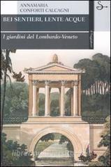 Bei sentieri, lente acque. I giardini del Lombardo-Veneto.pdf