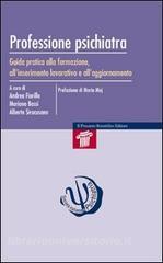 Professione psichiatra. Guida pratica alla formazione, allinserimento lavorativo e allaggiornamento.pdf