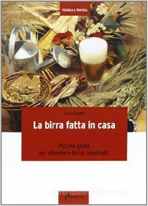 La birra fatta in casa. Piccola guida per diventare birrai casalinghi.pdf
