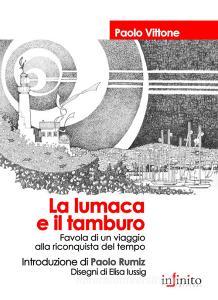 La lumaca e il tamburo. Favola di un viaggio alla riconquista del tempo.pdf