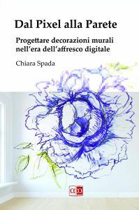 Dal pixel alla parete. Progettare decorazioni murali nellera dellaffresco digitale.pdf