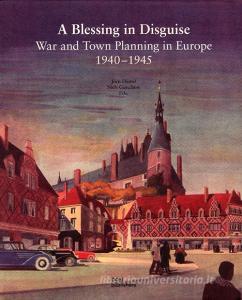 A blessing in disguise. War and town planning in Europe (1940-1945).pdf
