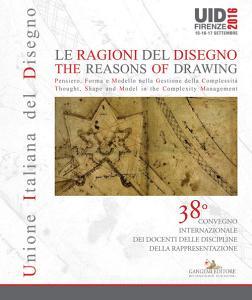 Le ragioni del disegno-The reasons of drawing. Atti del 38° Convegno internazionale dei docenti della rappresentazione (Firenze, 15-17 settembre 2016). Ediz. italiana e.pdf