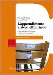 L apprendimento visivo nellautismo. Come utilizzare facilitazioni e aiuti tramite immagini.pdf