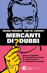 Ebook Mercanti di dubbi di Oreskes Naomi, Conway Erik M. edito da Edizioni Ambiente