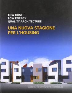 Low cost, low energy, quality architecture. Una nuova stagione dellhousing. Ediz. italiana e inglese.pdf