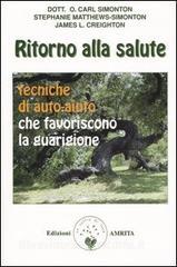 Ritorno alla salute. Tecniche di auto-aiuto che favoriscono la guarigione.pdf