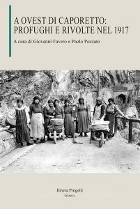 A Ovest di Caporetto: profughi e rivolte nel 1917.pdf