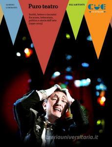 Puro teatro. Scritti, lettere e incontri fra scena, letteratura, politica e storia dellarte (1990-2015).pdf