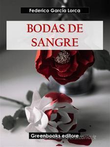 Libro Ebook Bodas de sangre di Federico Garci?a Lorca di Greenbooks Editore