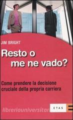 Resto o me ne vado? Come prendere la decisione cruciale della propria carriera.pdf