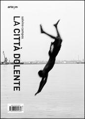 La città dolente. Salvino Campos. Peter De Ru. Ediz. multililngue.pdf