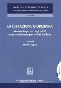 La deflazione giudiziaria. Messa alla prova degli adulti e proscioglimento per tenuità del fatto.pdf