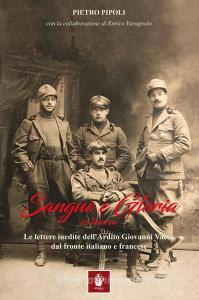Sangue e gloria in trincea. Le lettere inedite dellardito Giovanni Vacca dal fronte italiano e francese.pdf