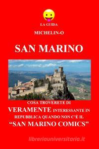 San Marino: cosa troverete di veramente interessante in Repubblica quando non cè il «San Marino Comics». La guida Michelin-o.pdf