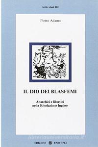 Il dio dei blasfemi. Anarchici e libertini nella rivoluzione inglese.pdf