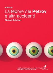 Libro Ebook La febbre dei Petrov e altri accidenti di Aleksej Sal'nikov di Francesco Brioschi Editore