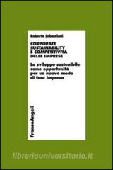 Corporate sustainability e competitività delle imprese. Lo sviluppo sostenibile come opportunità per un nuovo modo di fare impresa.pdf