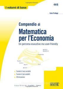 Compendio di matematica per leconomia. Un percorso esaustivo ma user-friendly.pdf