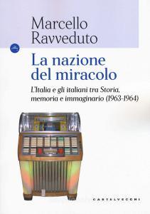 La nazione del miracolo. LItalia e gli italiani tra storia, memoria e immaginario (1963-1964).pdf