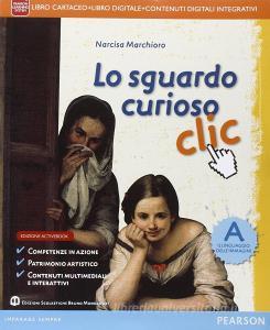 Sguardo curioso clic. Vol. A-BLIM. Per la Scuola media. Con e-book. Con espansione online. Con libro.pdf