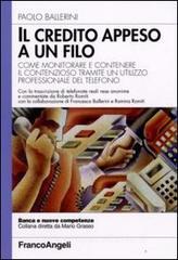 Il credito appeso a un filo. Come monitorare e contenere il contenzioso tramite un utilizzo professionale del telefono.pdf