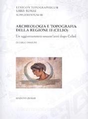 Archeologia e topografia della regione II (Celio). Un aggiornamento sessantanni dopo Colini.pdf