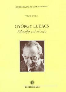 Gyorgy Lukacs filosofo autonomo.pdf