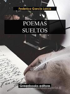 Libro Ebook Poemas sueltos di Federico Garci?a Lorca di Greenbooks Editore