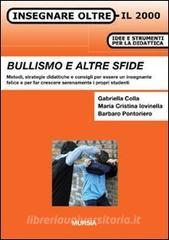 Bullismo e altre sfide. Metodi, strategie didattiche e consigli per essere un insegnante felice e per far crescere serenamente i propri studenti.pdf