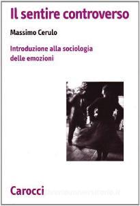 Il sentire controverso. Introduzione alla sociologia delle emozioni.pdf