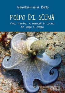 Polpo di scena. Vita, morte... e miracoli del polpo di scoglio.pdf