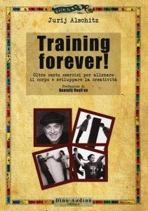 Training forever! Oltre cento esercizi per allenare il corpo e sviluppare la creatività.pdf