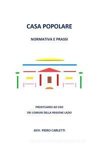 Ebook Casa popolare. Normativa e prassi di Piero Carletti edito da Youcanprint