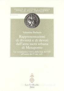 Rappresentazioni di divinità e di devoti dallarea sacra urbana di Metaponto. La coroplastica votiva dalla fine del VII allinizio del V secolo a. C..pdf