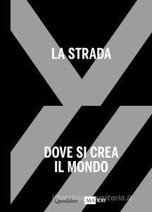 La strada. Dove si crea il mondo-The street. Where the world is made. Ediz. bilingue vol.1.pdf