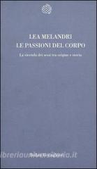 Le passioni del corpo. La vicenda dei sessi tra origine e storia.pdf