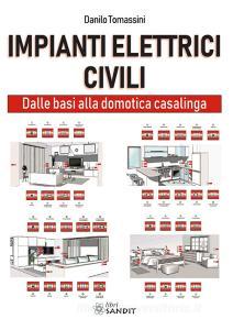 Impianti elettrici civili. Dalle basi alla domotica casalinga.pdf