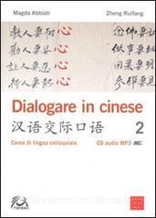 Dialogare in cinese 2. Corso di lingua colloquiale. Con CD Audio.pdf