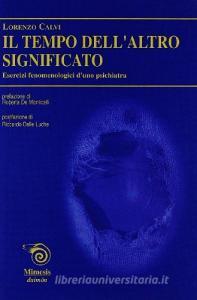 Il tempo dellaltro significato. Esercizi fenomeologici duno psichiatra.pdf
