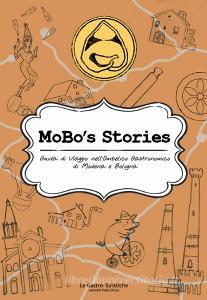 MoBos Stories. Guida di viaggio nellombelico gastronomico di Modena e Bologna. Ediz. integrale.pdf