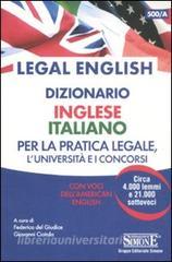 Legal english. Dizionario inglese-italiano per la pratica legale, lUniversità e i concorsi. Con voci dellamerican english.pdf