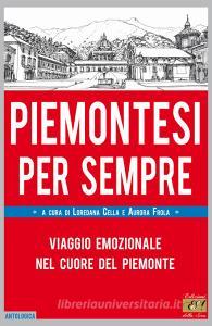 Piemontesi per sempre. Viaggio emozionale nel cuore del Piemonte.pdf