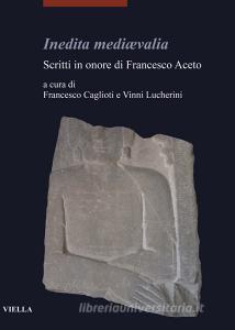 Inedita mediævalia. Scritti in onore di Francesco Aceto.pdf