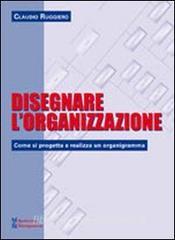 Disegnare lorganizzazione. Come si progetta e realizza un organigramma.pdf