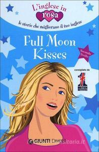 Full moon kisses. Le storie che migliorano il tuo inglese! Secondo livello.pdf