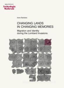 Changing lands in changing memories. Migration and identity during the lombard invasions.pdf