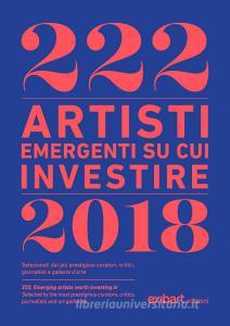 222 artisti emergenti su cui investire 2018. Ediz. italiana e inglese.pdf